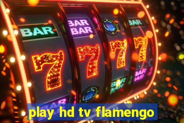 play hd tv flamengo